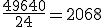 \frac{49640}{24} = 2068